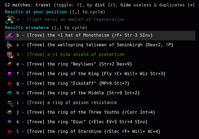 Trove loot: Amulet of regeneration. +1 hat rF+ Str-3 SInv. Wellspring talisman Dex+2. +1 Kite shield of protection. ring Str+2 Dex+9. ring Fly rC+ Will+ Wiz Str+3. ring MP+9 Str+7. ring Str+9 Int+2. ring of poirson resistance. ring rCorr Int+4. ring rElec Ev+5 Str+4 Sinv. ring rElect rF+ Will+ AC+4.